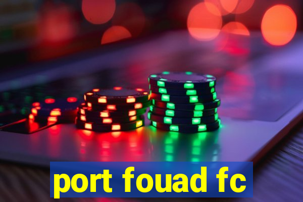 port fouad fc